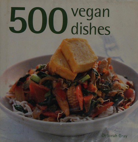 Deborah Gray: 500 vegan dishes (2011, Apple)