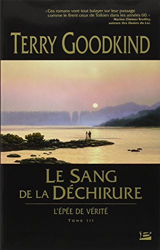 Terry Goodkind: L'Épée de Vérité T03 Le Sang de la Déchirure (Paperback, 2004, BRAGELONNE)