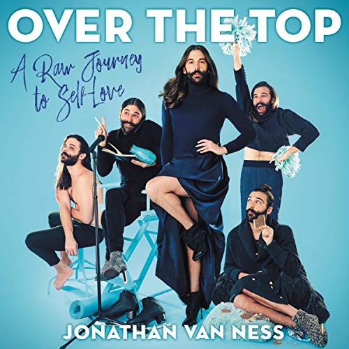 Jonathan Van Ness: Over the Top (AudiobookFormat, 2019, Harpercollins, HarperCollins B and Blackstone Publishing)