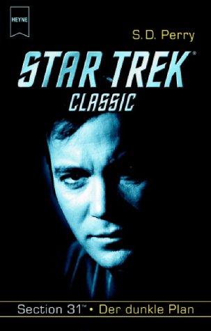 S. D. Perry: Star Trek Classic. Sektion 31. Der dunkle Plan. (Paperback, German language, 2002, Heyne)