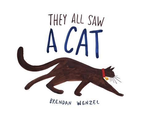 Brendan Wenzel: They All Saw a Cat (2020, Chronicle Books LLC)