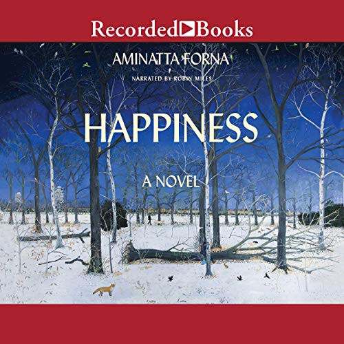 Aminatta Forna: Happiness (AudiobookFormat, 2018, Recorded Books, Inc. and Blackstone Publishing)