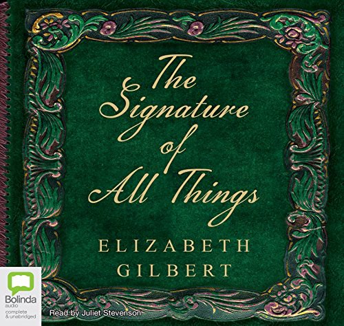 Elizabeth Gilbert: The Signature of All Things (AudiobookFormat, Bolinda audio)