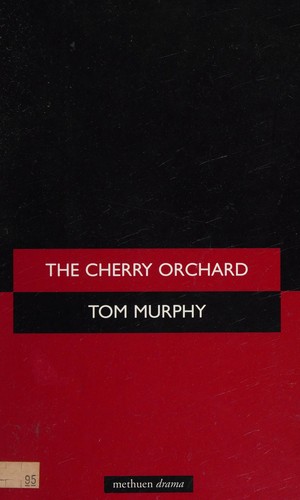 Tom Murphy: The cherry orchard (2004, Methuen Drama)