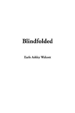 Earle Ashley Walcott: Blindfolded (Paperback, IndyPublish.com)