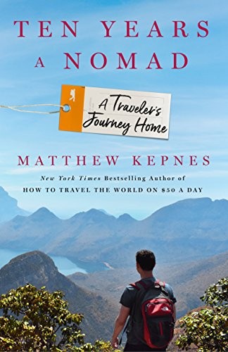 Matthew Kepnes: Ten Years a Nomad (Hardcover, 2019, St. Martin's Press)