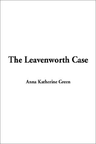 The Leavenworth Case (Paperback, 2001, IndyPublish.com)
