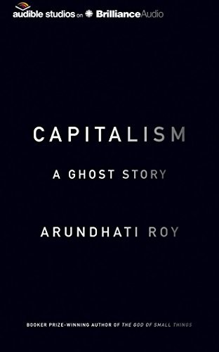 Arundhati Roy, Vaishali Sharma: Capitalism (AudiobookFormat, 2015, Audible Studios on Brilliance, Audible Studios on Brilliance Audio)