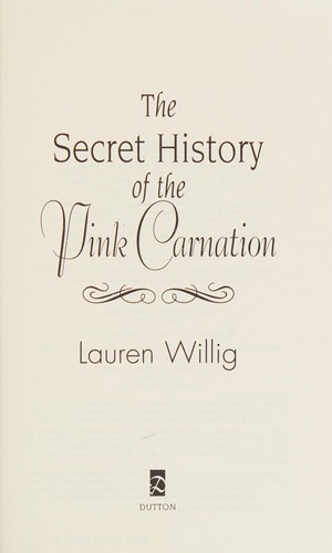 Lauren Willig: The secret history of the pink carnation (2005, Dutton)
