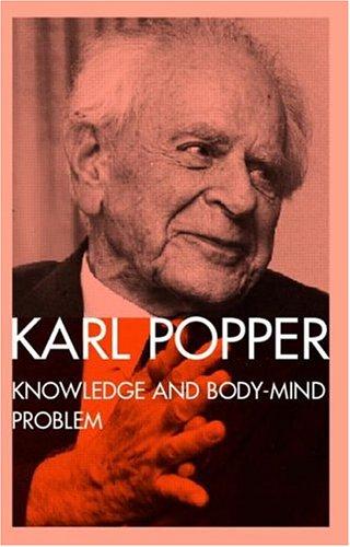 Karl Popper: Knowledge and the Body-Mind Problem (Routledge)