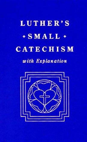 Martin Luther: Luther's Small catechism, with explanation. (1991, Concordia Pub. House)