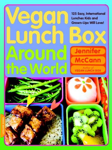 Jennifer McCann: Vegan Lunch Box Around the World (EBook, 2009, DaCapo Press)