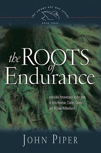 John Piper: The Roots of Endurance (Paperback, 2006, Crossway Books)