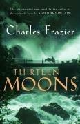 Charles Frazier: Thirteen Moons (Paperback, 2006, Random House)