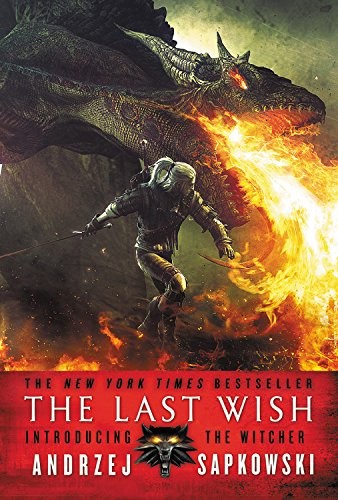 Andrzej Sapkowski: The Last Wish: Introducing the Witcher (2017, Orbit)
