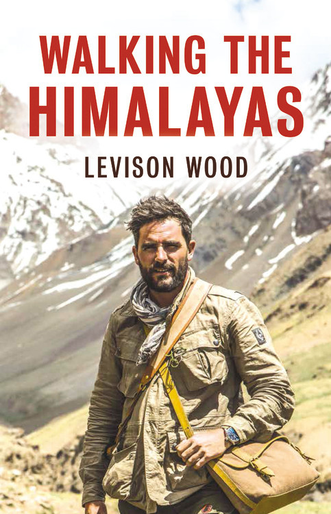 Levison Wood: Walking the Himalayas (Hardcover, 2016, Little, Brown and Company)