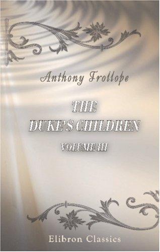 Anthony Trollope: The Duke's Children (Paperback, 2001, Adamant Media Corporation)