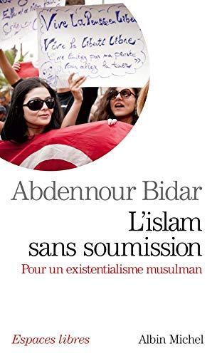 Abdennour Bidar: L'islam sans soumission : pour un existentialisme musulman (French language, 2012, Éditions Albin Michel)