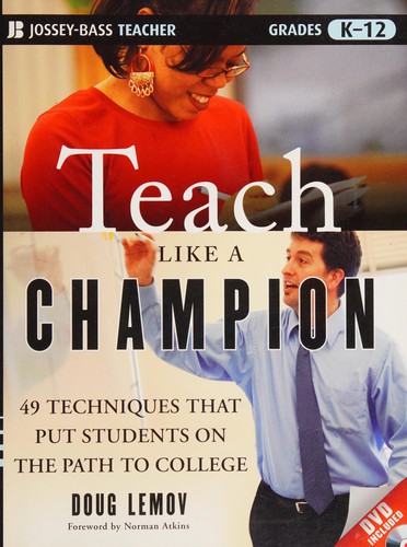 Doug Lemov: Teach like a champion (2010, Jossey-Bass)