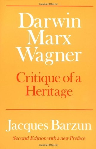 Jacques Barzun: Darwin, Marx, Wagner (1958, University of Chicago Press)