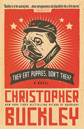 Christopher Buckley: They Eat Puppies, Don't They? (Paperback, 2013, Twelve)