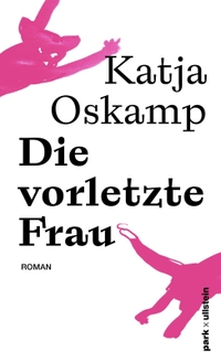 Katja Oskamp: Die vorletzte Frau (Hardcover, German language, Park X Ullstein)