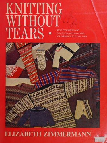 Elizabeth Zimmermann: Knitting Without Tears (Paperback, 1971, Charles Scribner & Sons)