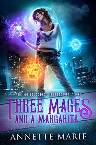 Three Mages and a Margarita (The Guild Codex: Spellbound Book 1) (2018, Dark Owl Fantasy Inc.)