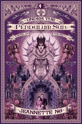 Jeannette Ng: Under the Pendulum Sun (2017, Watkins Media)