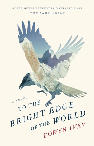 Eowyn Ivey: To the bright edge of the world (2016)