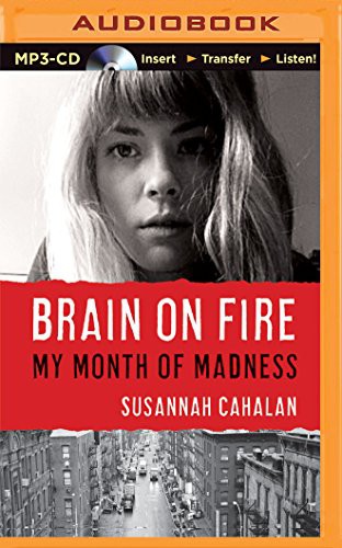 Susannah Cahalan, Heather Henderson: Brain on Fire (AudiobookFormat, 2015, Recorded Books on Brilliance Audio)
