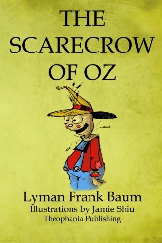 L. Frank Baum: The Scarecrow of Oz (Paperback, 2011, Theophania Publishing)