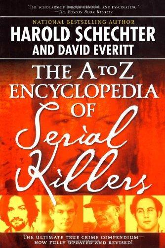 Harold Schechter: The A to Z Encyclopedia of Serial Killers (Paperback, 2006, Gallery Books)