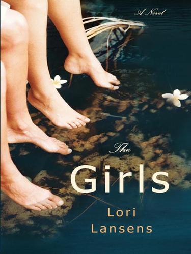 Lori Lansens: The Girls (EBook, 2006, Little, Brown and Company)