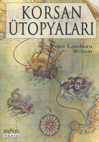 Peter Lamborn Wilson: Korsan Ütopyalari (Paperback, 2016, Aykiri Yayinlari)