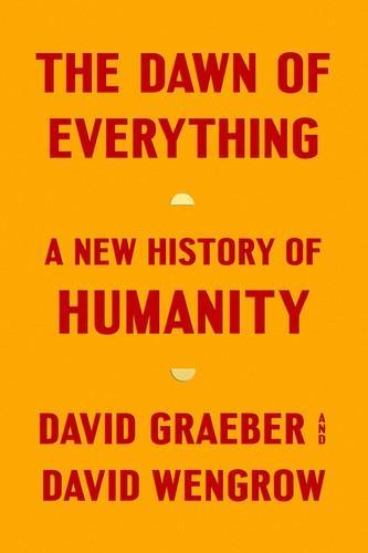 The Dawn of Everything (2022, Penguin Books)