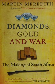 Martin Meredith: Diamonds, gold and war (2008, Pocket Books, Jonathan Ball)