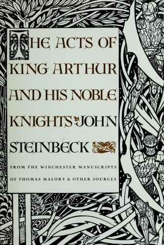 Steinbeck: The Acts of King Arthur and His Noble Knights (1993, Farrar, Straus and Giroux)