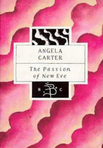 Angela Carter: The Passion of New Eve (Hardcover, 1993, Bloomsbury)