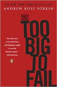 Andrew Ross Sorkin: Too Big to Fail (2010, Penguin)