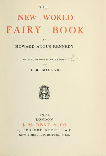 Kennedy, Howard Angus: The new world fairy book (1904, Dent)