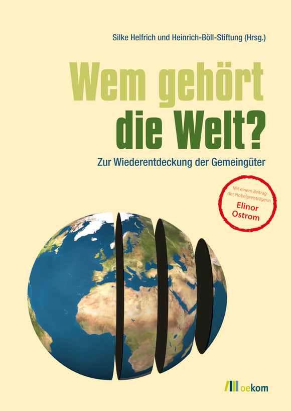 Silke Helfrich, Heinrich-Böll-Stiftung: Wem gehört die Welt? (Paperback, deutsch language, oekom Verlag)