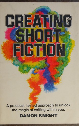 Damon Knight: Creating short fiction (1981, Writer's Digest Books)