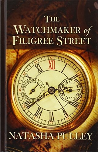 Natasha Pulley: The Watchmaker Of Filigree Street (Hardcover, 2015, Thorndike Press)