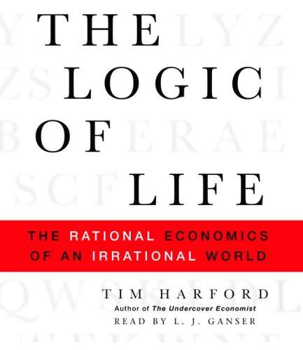 Tim Harford: The Logic of Life (AudiobookFormat, 2008, RH Audio)