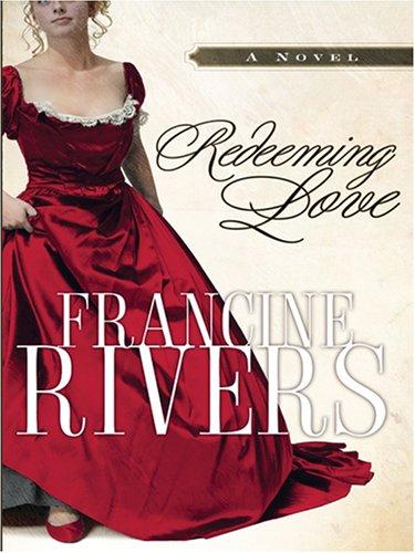 Francine Rivers: Redeeming Love [Large Print] (Paperback, 2006, Walker & Company)