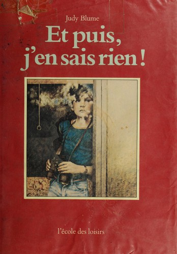 Judy Blume: Et puis, j'en sais rien! (French language, 1983, L'École des loisirs)