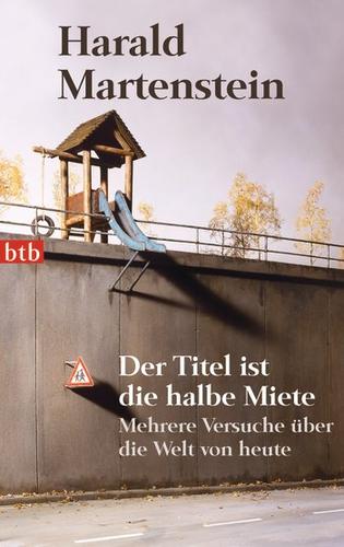 Harald Martenstein: Der Titel ist die halbe Miete (Paperback, 2010, btb)