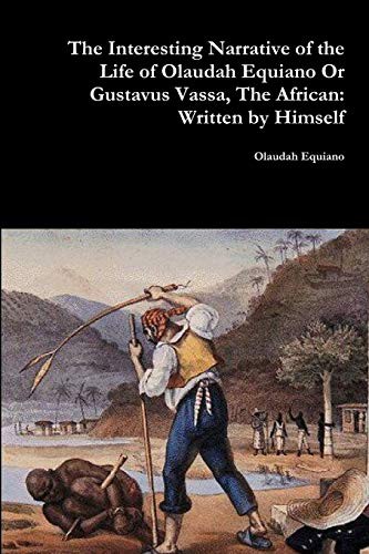 Olaudah Equiano: The Interesting Narrative of the Life of Olaudah Equiano Or Gustavus Vassa, The African (Paperback, 2017, Lulu.com, lulu.com)