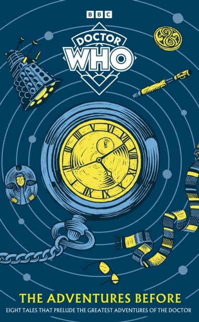 Steve Cole, Doctor Who, Ingrid Oliver, Gary Russell, Beth Axford, Janet Fielding, Mark Griffiths, Janelle McCurdy, E. L. Norry: Doctor Who: The Adventures Before (Hardcover, 2024, Penguin Books, Limited)